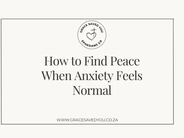 How to Find Peace When Anxiety Feels Normal