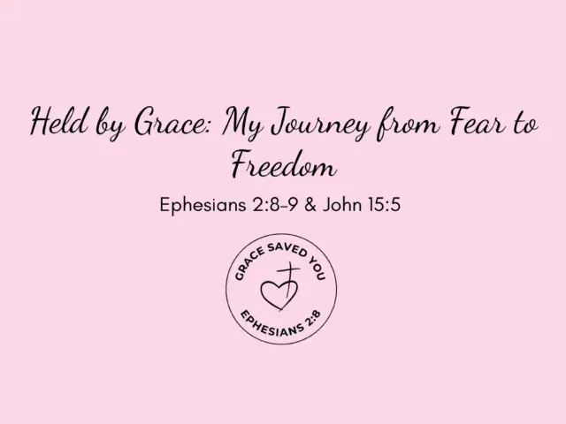Held by Grace: My Journey from Fear to Freedom