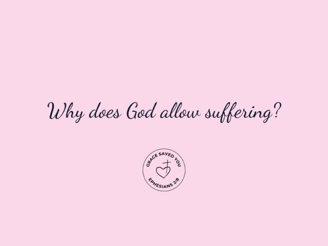 Why Does God Allow Suffering?