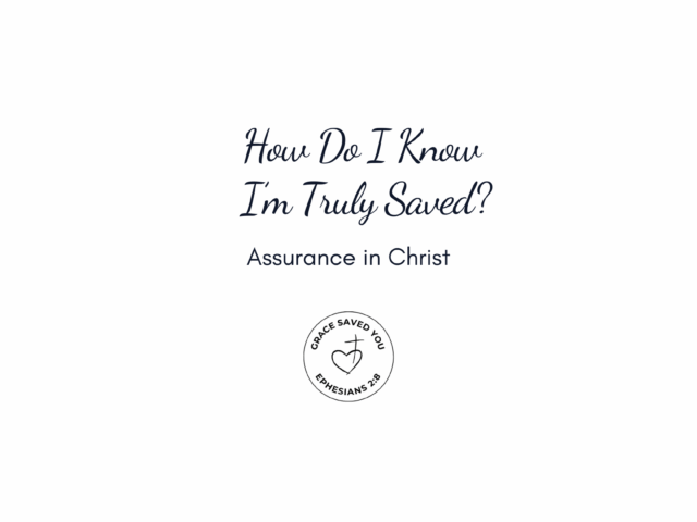How Do I Know I’m Truly Saved?
