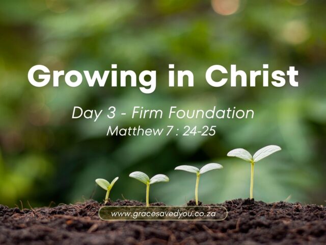 Growing in Christ 🌱 Day 3: Firm Foundation in Christ