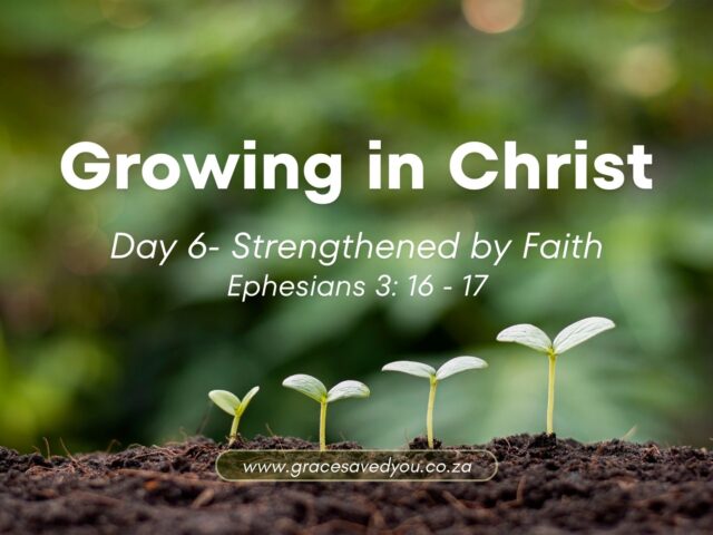 Growing in Christ 🌱 Day 6: Strengthened by Faith